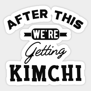 Kimchi - After this we're getting kimchi Sticker